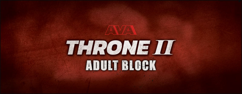 AVA THRONE II: ADULT BLOCK - 06/06